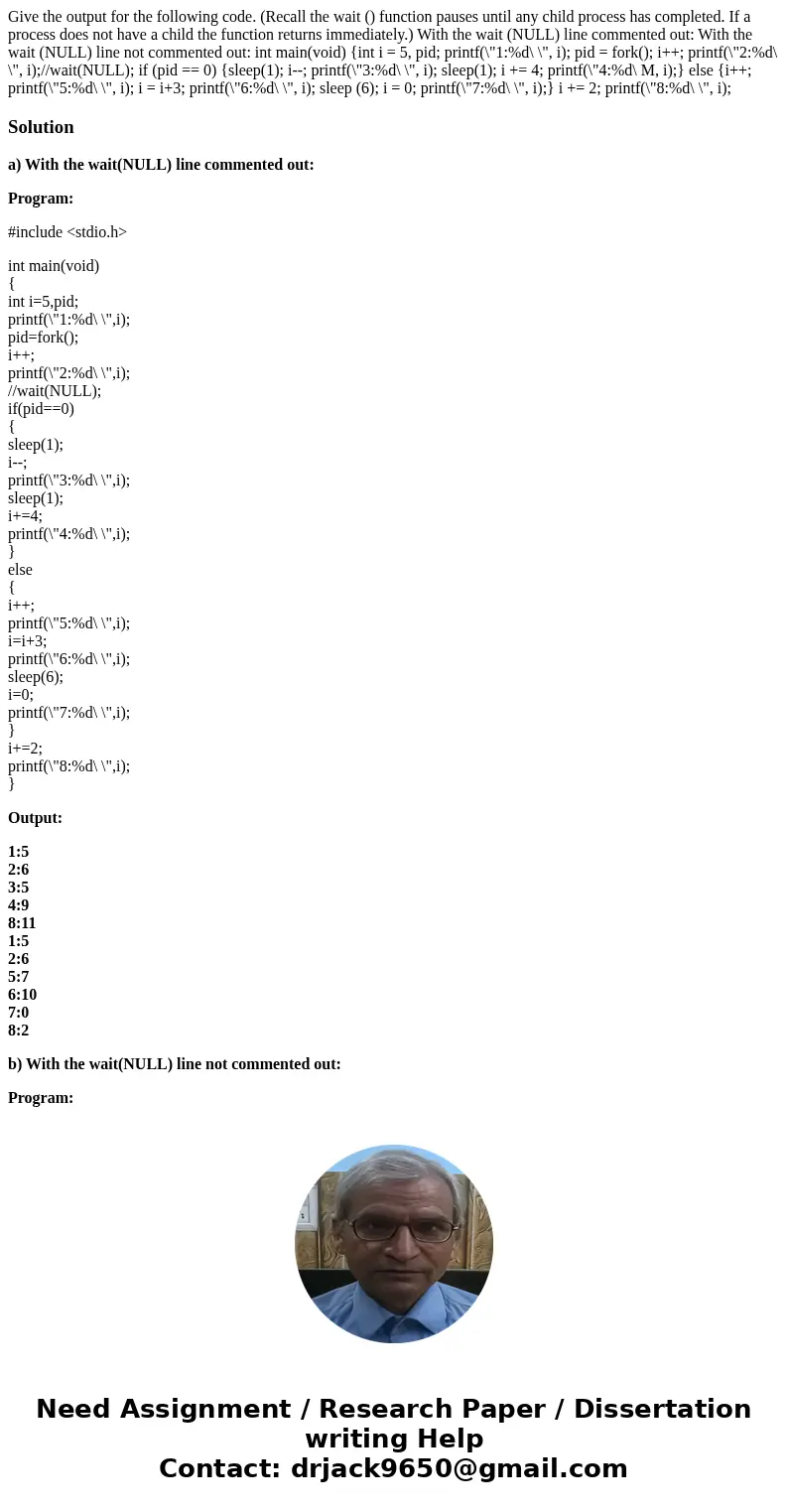  Give the output for the following code. (Recall the wait () function pauses until any child process has completed. If a process does not have a child the funct