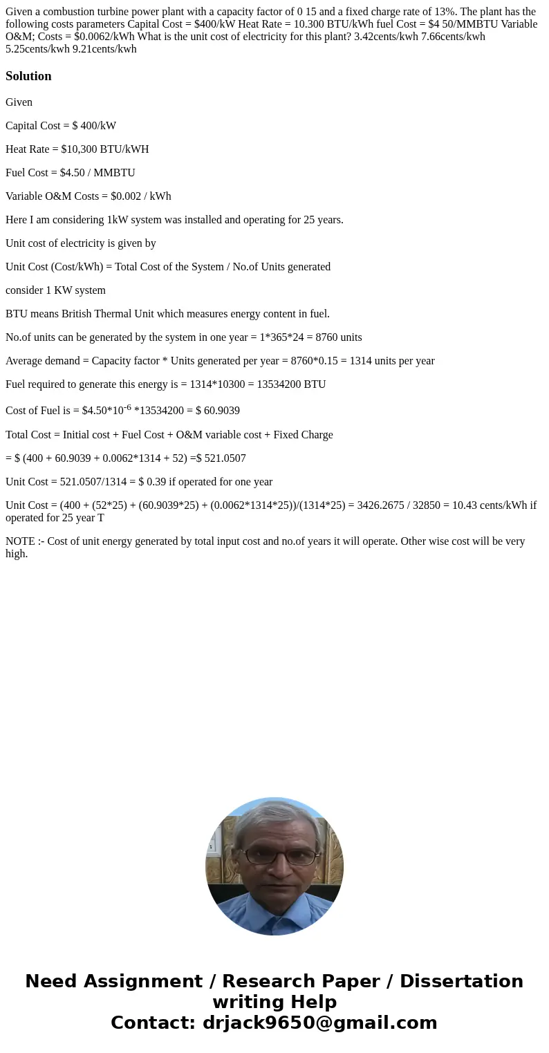Given a combustion turbine power plant with a capacity factor of 0 15 and a fixed charge rate of 13%. The plant has the following costs parameters Capital Cost  Given a combustion turbine power plant with a capacity factor of 0 15 and a fixed charge rate of 13%. The plant has the following costs parameters Capital Cost