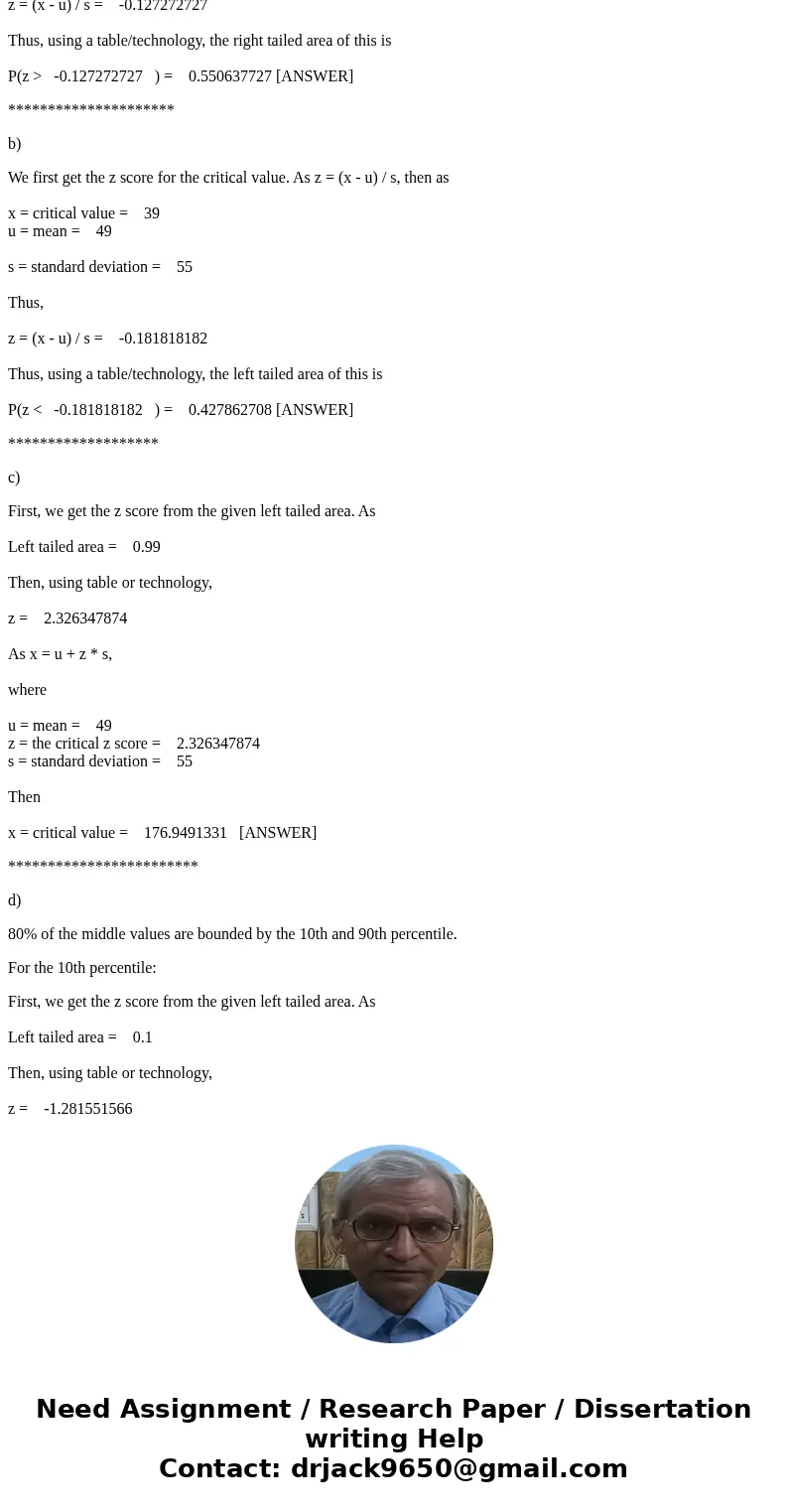 Given a normal distribution with =49 and =55, complete parts (a) through (d) a. What is the probability that X>42? P(X>42)= (Round to four decimal places  Given a normal distribution with =49 and =55, complete parts (a) through (d) a. What is the probability that X>42? P(X>42)= (Round to four decimal places