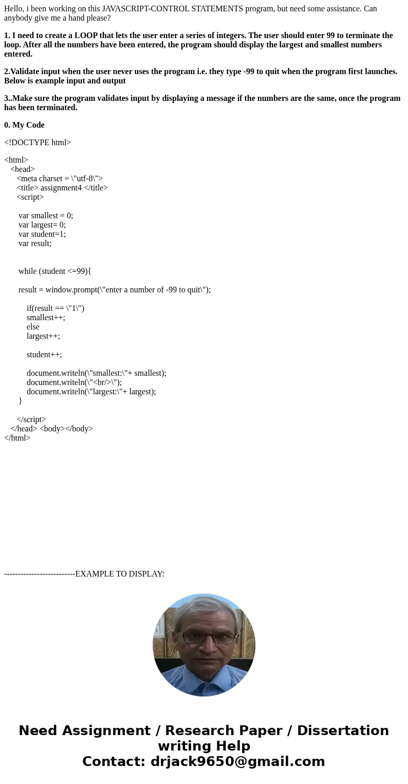 Hello, i been working on this JAVASCRIPT-CONTROL STATEMENTS program, but need some assistance. Can anybody give me a hand please? 1. I need to create a LOOP tha Hello, i been working on this JAVASCRIPT-CONTROL STATEMENTS program, but need some assistance. Can anybody give me a hand please? 1. I need to create a LOOP tha