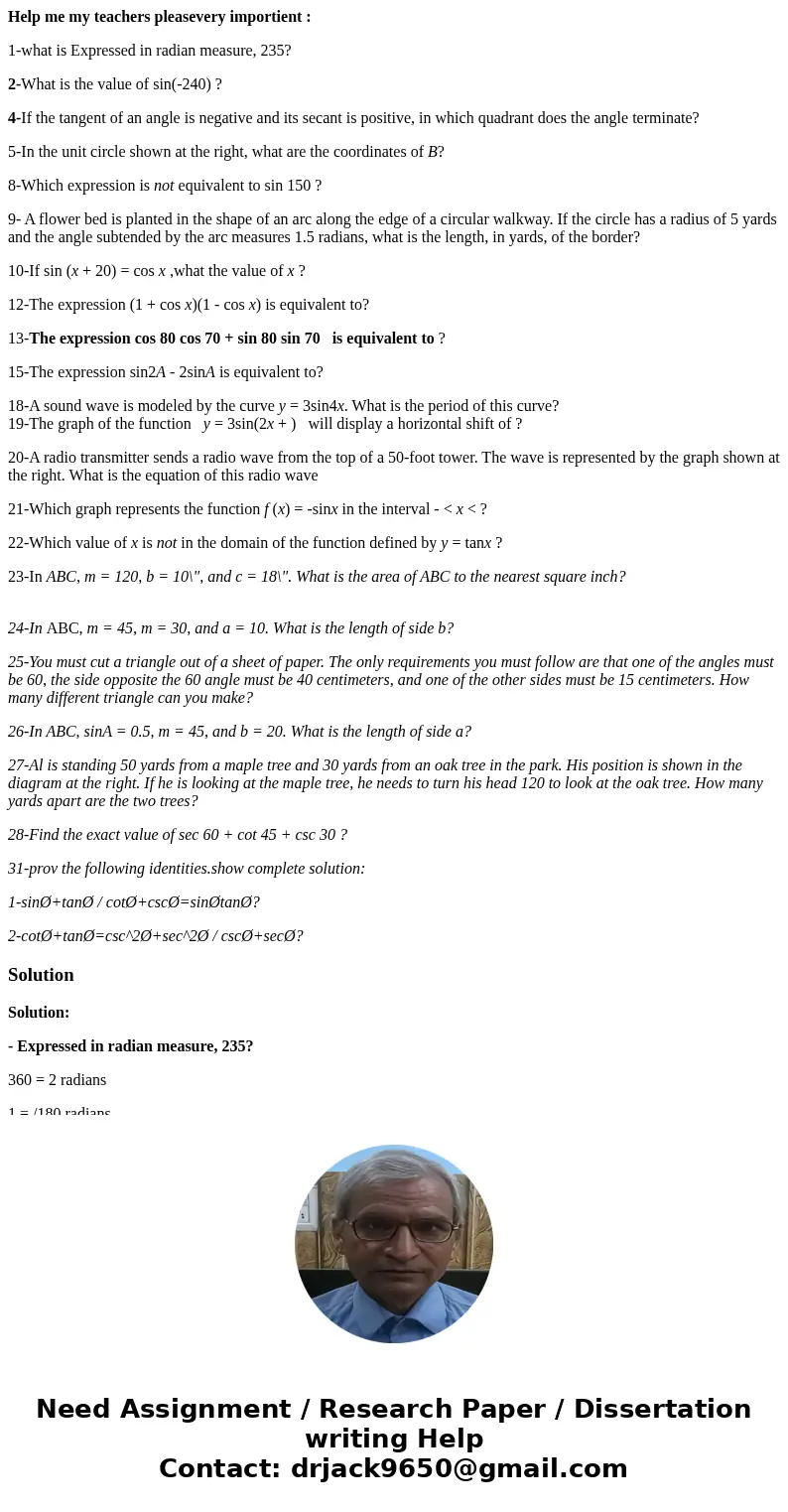 Help me my teachers pleasevery importient : 1-what is Expressed in radian measure, 235? 2-What is the value of sin(-240) ? 4-If the tangent of an angle is negat