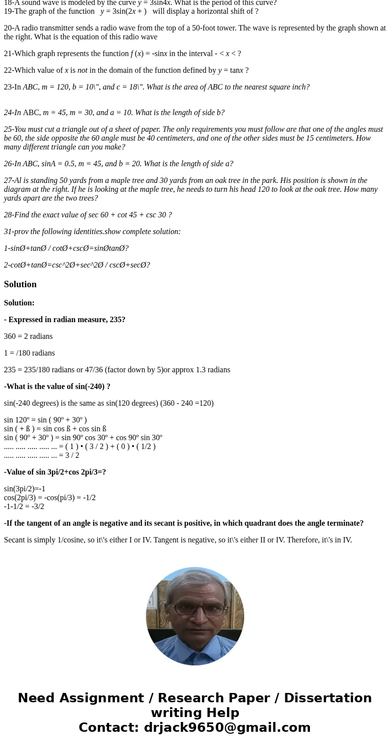 Help me my teachers pleasevery importient : 1-what is Expressed in radian measure, 235? 2-What is the value of sin(-240) ? 4-If the tangent of an angle is negat