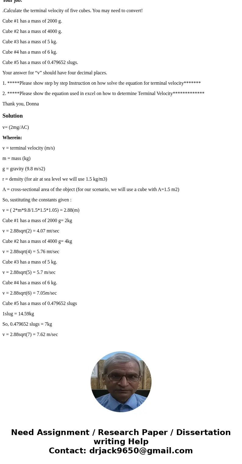 Hi, Please help with terminal velocity equations; The equation for terminal velocity is v= (2mg/AC) Wherein: v = terminal velocity (m/s) m = mass (kg) g = gravi Hi, Please help with terminal velocity equations; The equation for terminal velocity is v= (2mg/AC) Wherein: v = terminal velocity (m/s) m = mass (kg) g = gravi