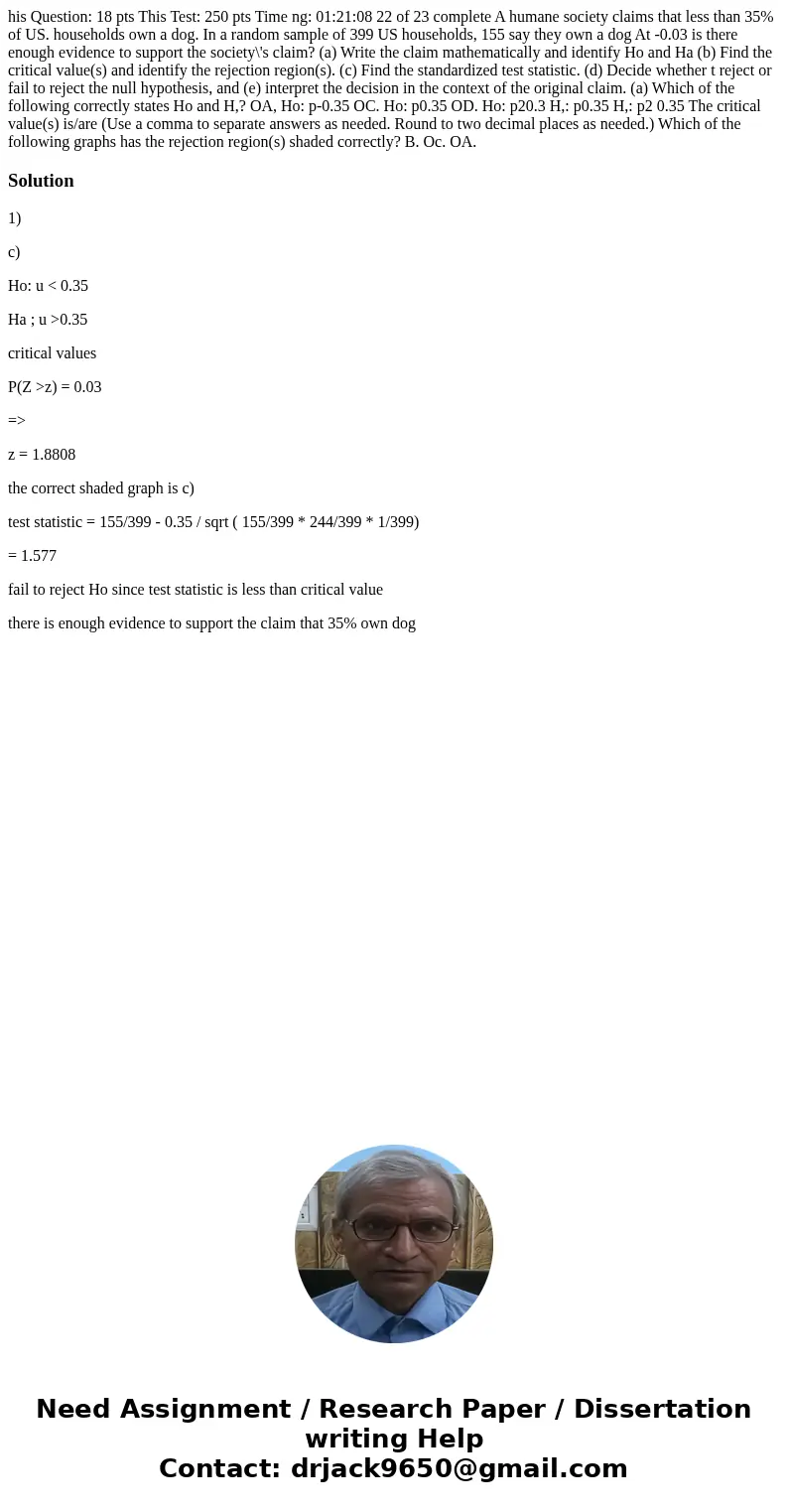 his Question: 18 pts This Test: 250 pts Time ng: 01:21:08 22 of 23 complete A humane society claims that less than 35% of US. households own a dog. In a random  his Question: 18 pts This Test: 250 pts Time ng: 01:21:08 22 of 23 complete A humane society claims that less than 35% of US. households own a dog. In a random