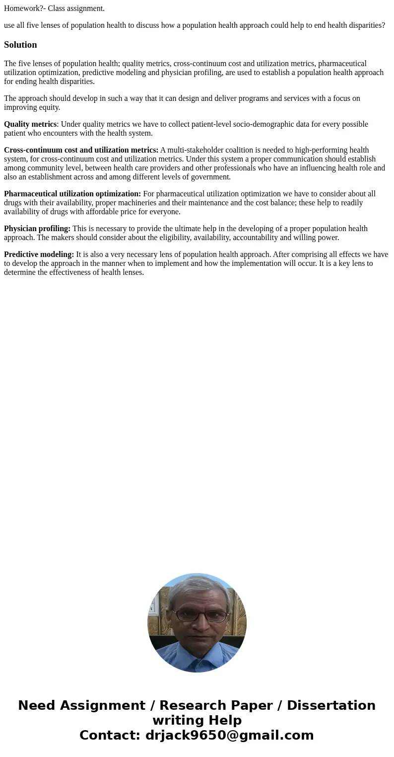 Homework?- Class assignment. use all five lenses of population health to discuss how a population health approach could help to end health disparities?SolutionT