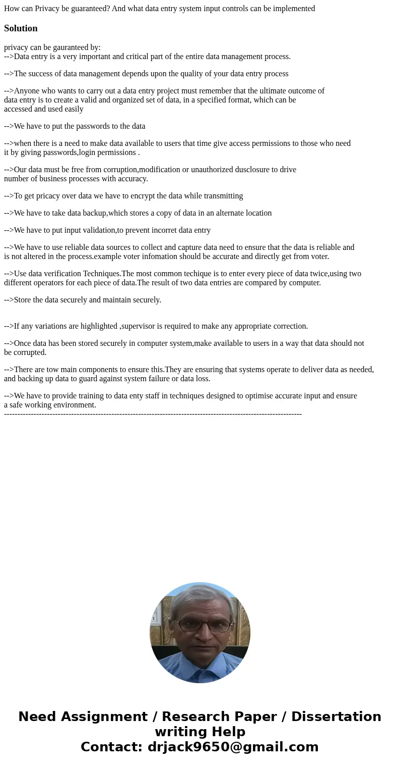 How can Privacy be guaranteed? And what data entry system input controls can be implementedSolutionprivacy can be gauranteed by: -->Data entry is a very impo How can Privacy be guaranteed? And what data entry system input controls can be implementedSolutionprivacy can be gauranteed by: -->Data entry is a very impo