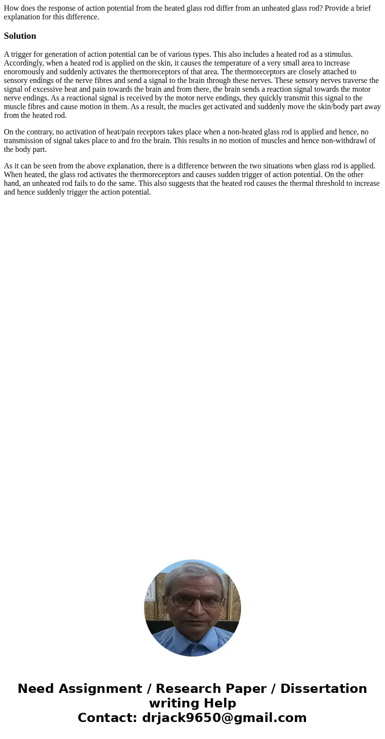 How does the response of action potential from the heated glass rod differ from an unheated glass rod? Provide a brief explanation for this difference.SolutionA How does the response of action potential from the heated glass rod differ from an unheated glass rod? Provide a brief explanation for this difference.SolutionA