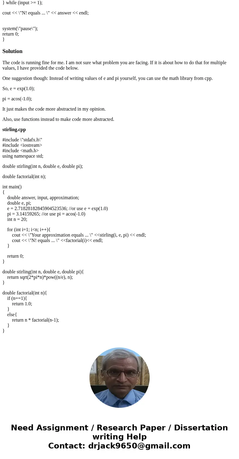 I am having trouble on how to tackle this. I see that Stirling\'s formula must be solved and it must be outside the loop for calculating n! #include \