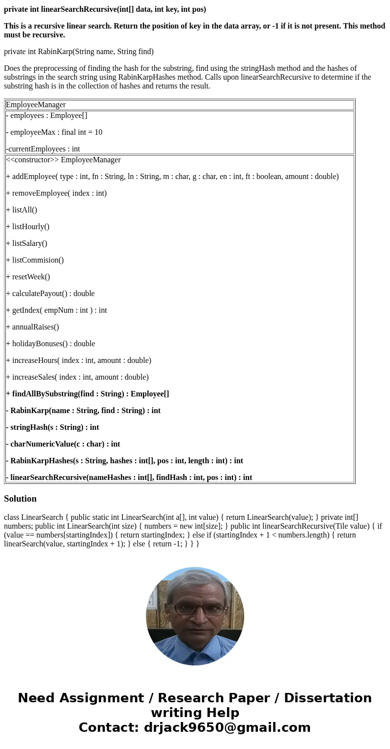 I need help with this one method in java. Here are the guidelines. Only private int linearSearchRecursive(int[] data, int key, int pos) EmployeeManager Employee