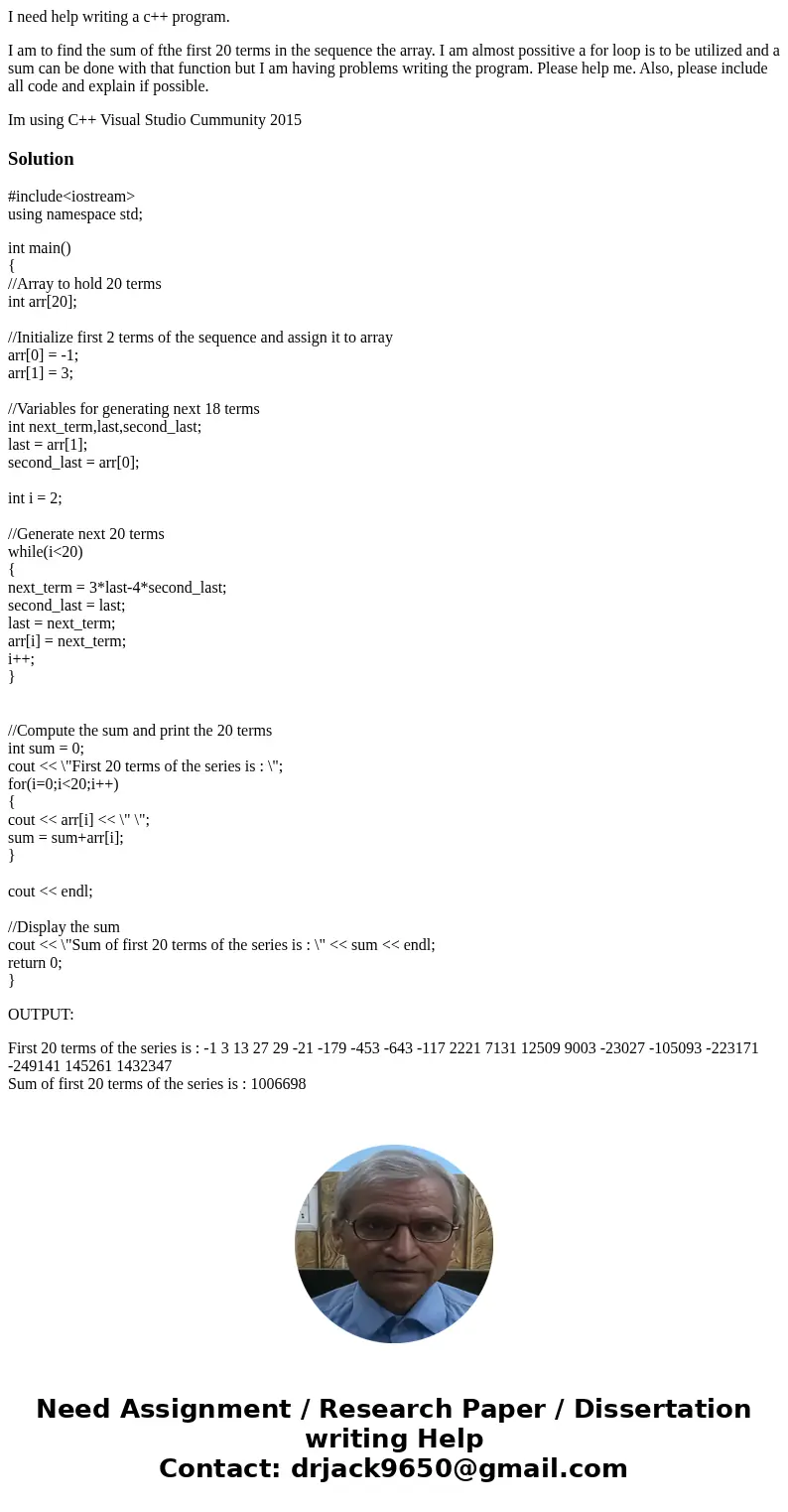 I need help writing a c++ program. I am to find the sum of fthe first 20 terms in the sequence the array. I am almost possitive a for loop is to be utilized and I need help writing a c++ program. I am to find the sum of fthe first 20 terms in the sequence the array. I am almost possitive a for loop is to be utilized and
