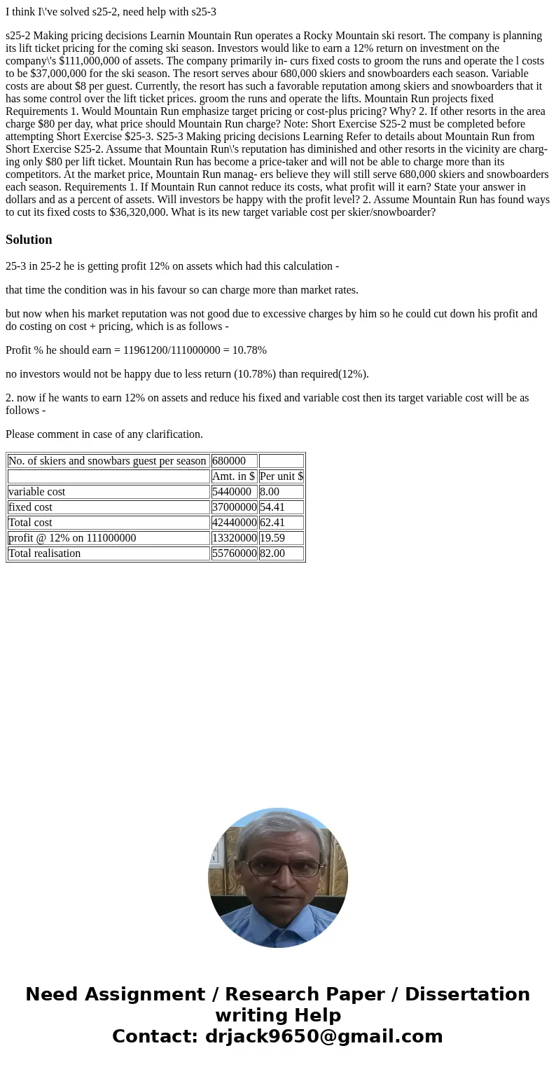 I think I\'ve solved s25-2, need help with s25-3 s25-2 Making pricing decisions Learnin Mountain Run operates a Rocky Mountain ski resort. The company is plann  I think I\'ve solved s25-2, need help with s25-3 s25-2 Making pricing decisions Learnin Mountain Run operates a Rocky Mountain ski resort. The company is plann