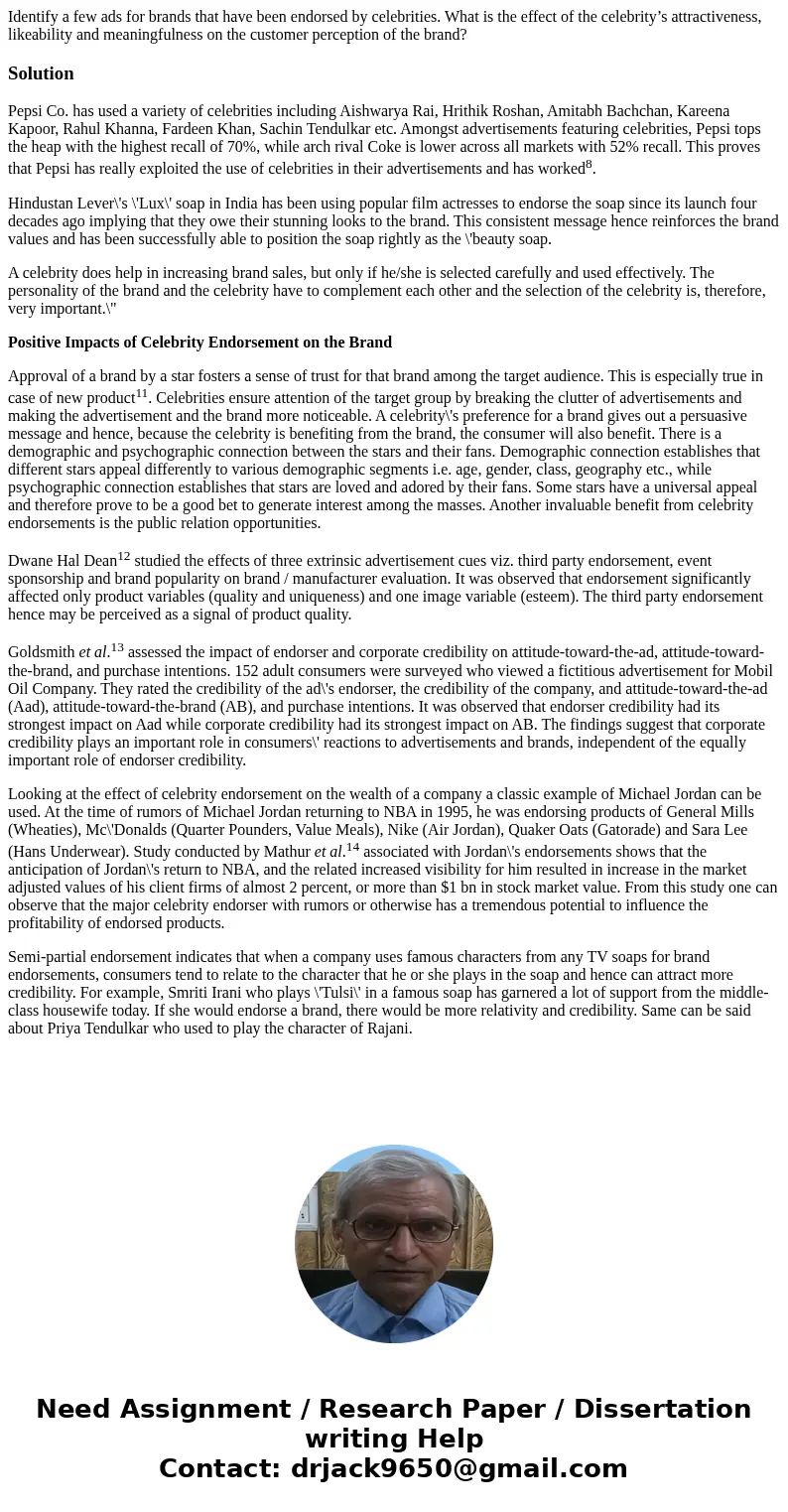 Identify a few ads for brands that have been endorsed by celebrities. What is the effect of the celebrity’s attractiveness, likeability and meaningfulness on th Identify a few ads for brands that have been endorsed by celebrities. What is the effect of the celebrity’s attractiveness, likeability and meaningfulness on th