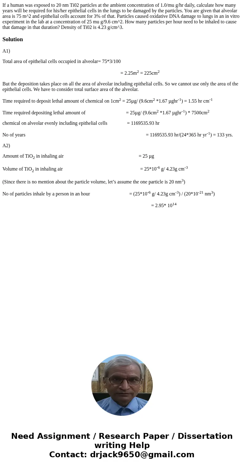 If a human was exposed to 20 nm Ti02 particles at the ambient concentration of 1.0/mu g/hr daily, calculate how many years will be required for his/her epithel  If a human was exposed to 20 nm Ti02 particles at the ambient concentration of 1.0/mu g/hr daily, calculate how many years will be required for his/her epithel