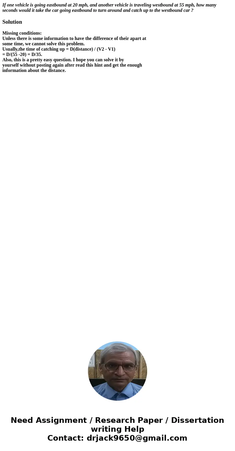 If one vehicle is going eastbound at 20 mph, and another vehicle is traveling westbound at 55 mph, how many seconds would it take the car going eastbound to tur If one vehicle is going eastbound at 20 mph, and another vehicle is traveling westbound at 55 mph, how many seconds would it take the car going eastbound to tur