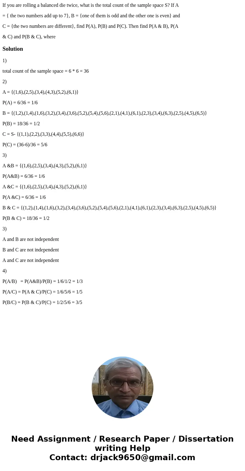 If you are rolling a balanced die twice, what is the total count of the sample space S? If A = { the two numbers add up to 7}, B = {one of them is odd and the o If you are rolling a balanced die twice, what is the total count of the sample space S? If A = { the two numbers add up to 7}, B = {one of them is odd and the o