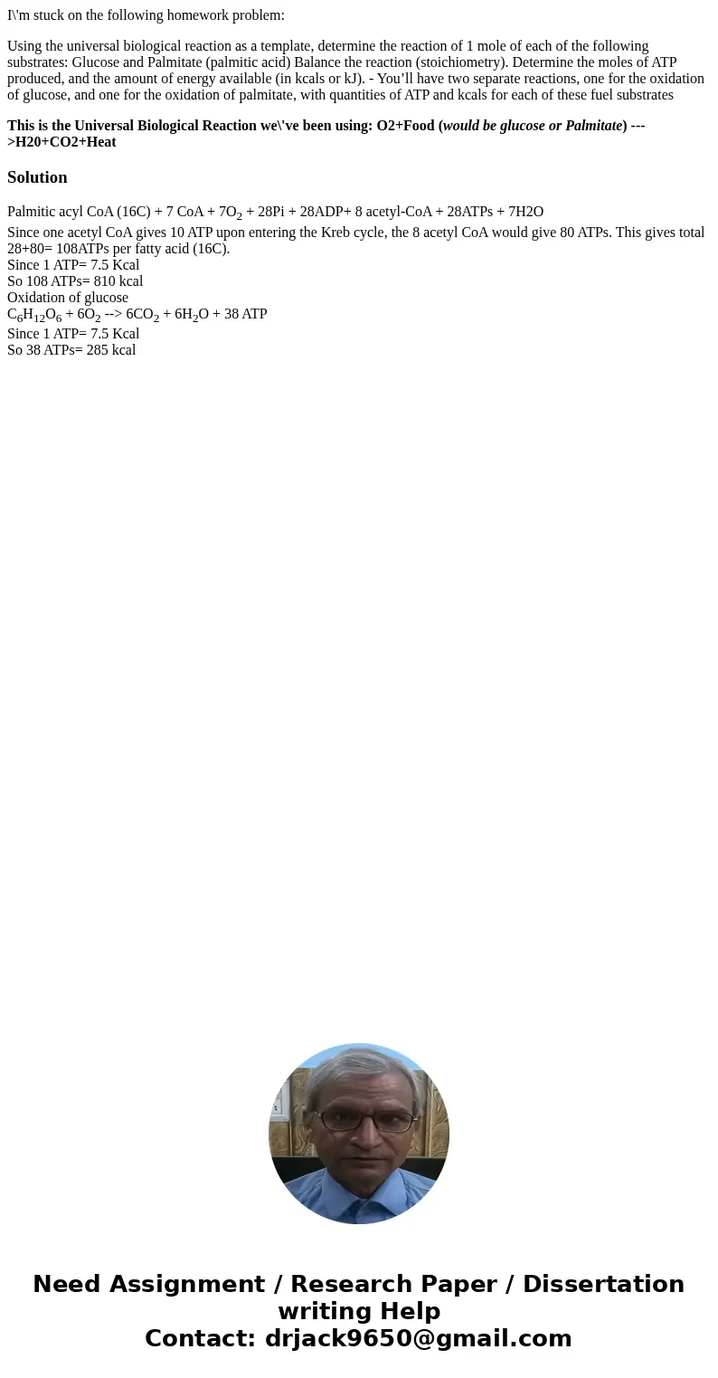 I\'m stuck on the following homework problem: Using the universal biological reaction as a template, determine the reaction of 1 mole of each of the following s I\'m stuck on the following homework problem: Using the universal biological reaction as a template, determine the reaction of 1 mole of each of the following s