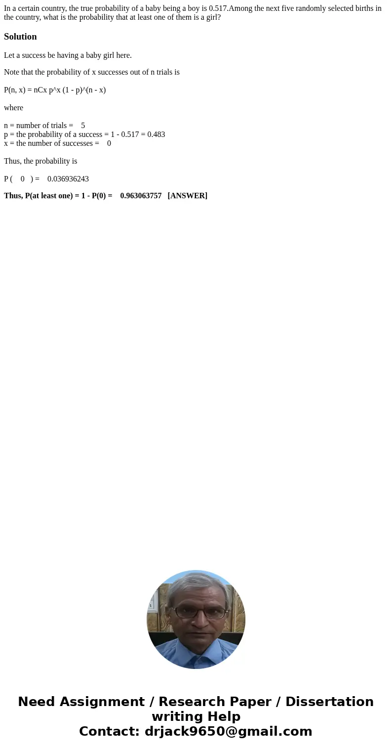In a certain country, the true probability of a baby being a boy is 0.517.Among the next five randomly selected births in the country, what is the probability t
