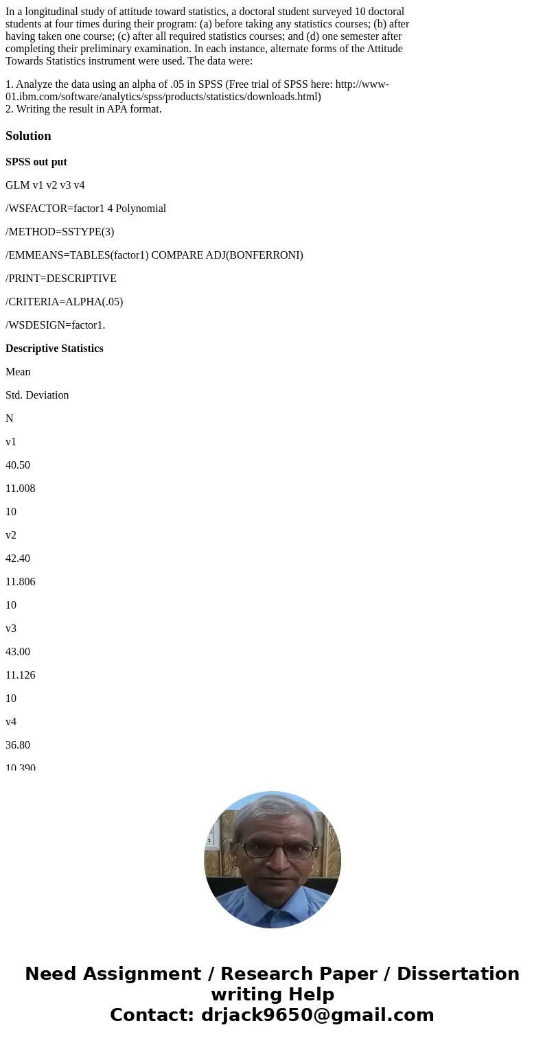 In a longitudinal study of attitude toward statistics, a doctoral student surveyed 10 doctoral students at four times during their program: (a) before taking an