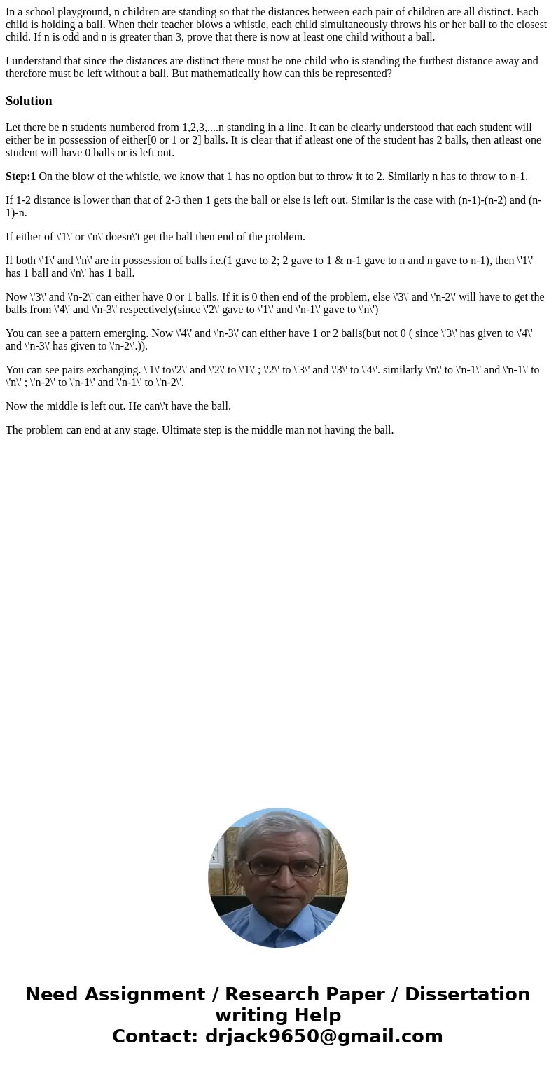 In a school playground, n children are standing so that the distances between each pair of children are all distinct. Each child is holding a ball. When their t