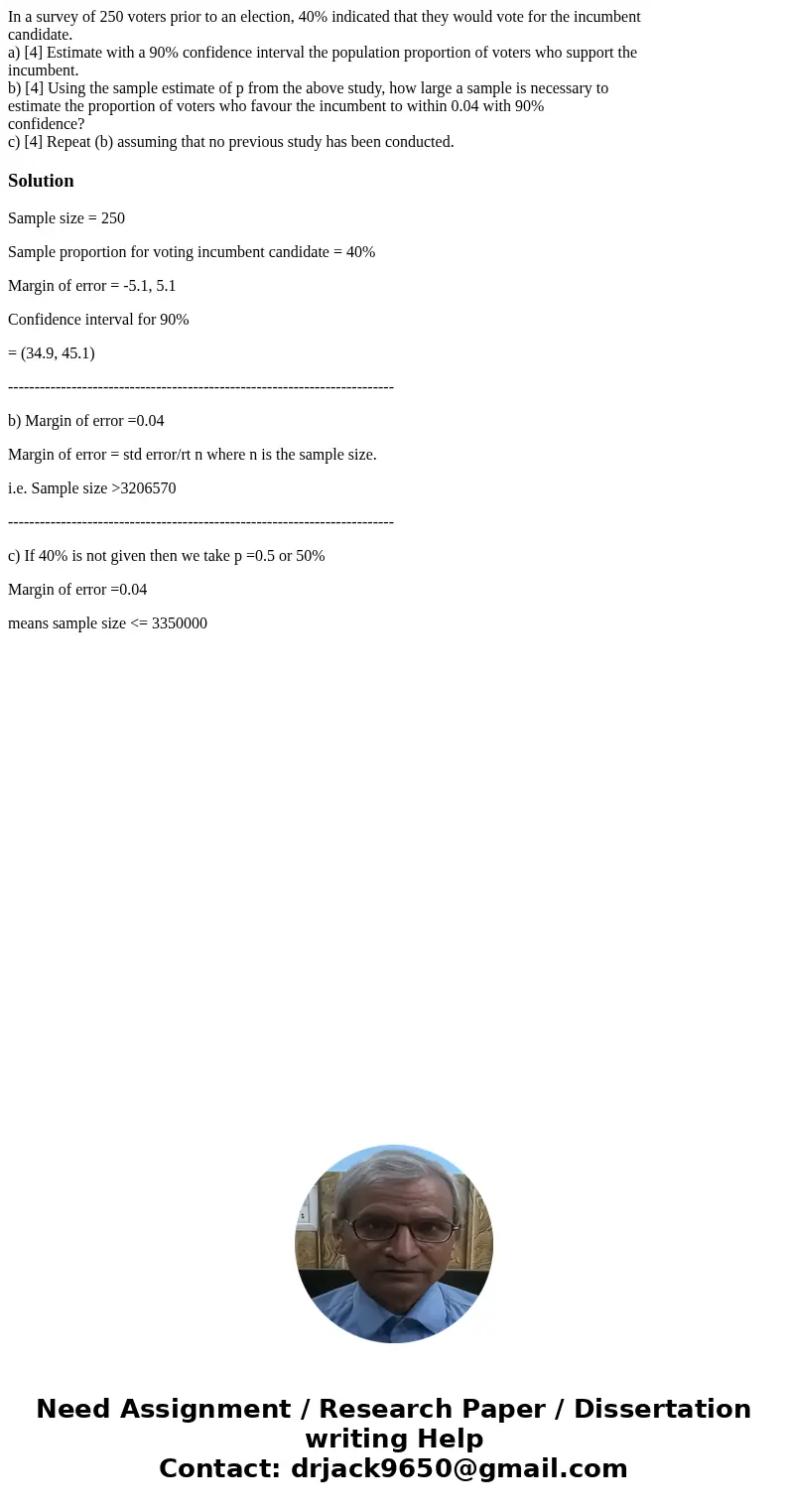 In a survey of 250 voters prior to an election, 40% indicated that they would vote for the incumbent candidate. a) [4] Estimate with a 90% confidence interval t