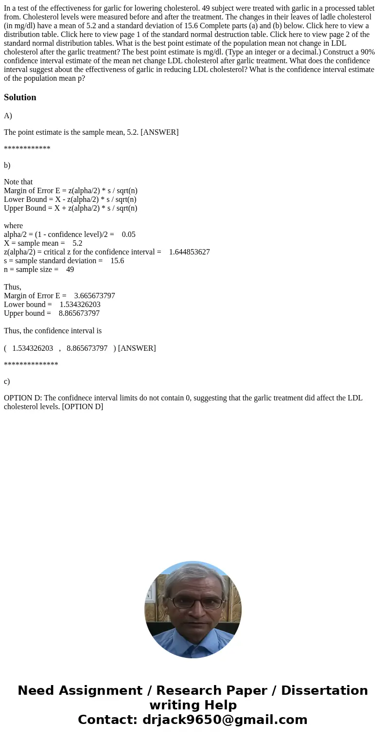 In a test of the effectiveness for garlic for lowering cholesterol. 49 subject were treated with garlic in a processed tablet from. Cholesterol levels were mea  In a test of the effectiveness for garlic for lowering cholesterol. 49 subject were treated with garlic in a processed tablet from. Cholesterol levels were mea