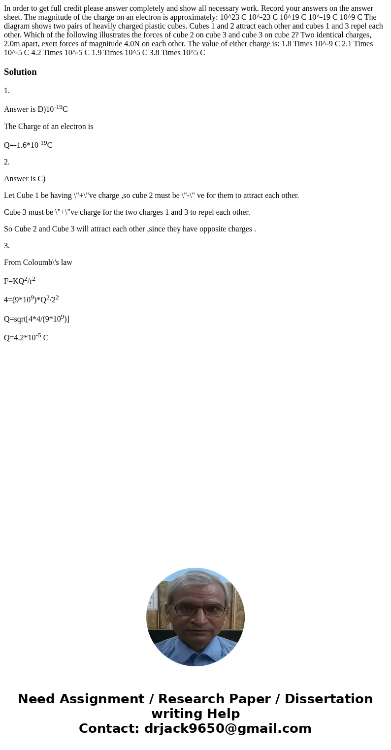  In order to get full credit please answer completely and show all necessary work. Record your answers on the answer sheet. The magnitude of the charge on an el
