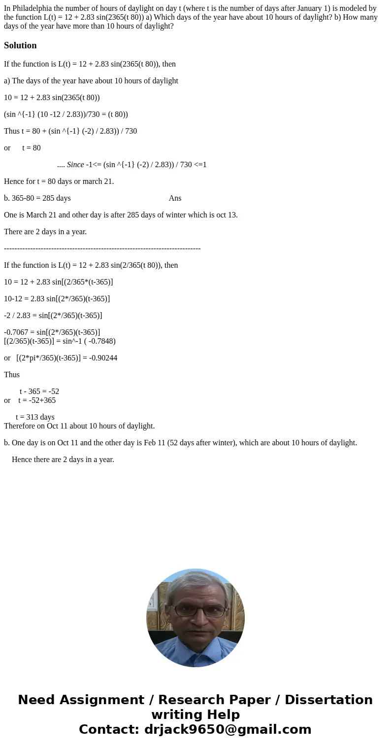 In Philadelphia the number of hours of daylight on day t (where t is the number of days after January 1) is modeled by the function L(t) = 12 + 2.83 sin(2365(t 