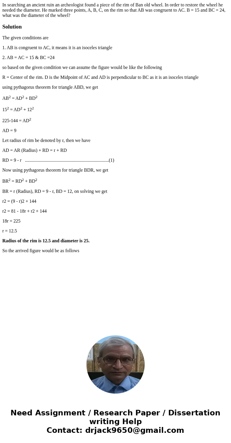 In searching an ancient ruin an archeologist found a piece of the rim of Ban old wheel. In order to restore the wheel he needed the diameter. He marked three p  In searching an ancient ruin an archeologist found a piece of the rim of Ban old wheel. In order to restore the wheel he needed the diameter. He marked three p