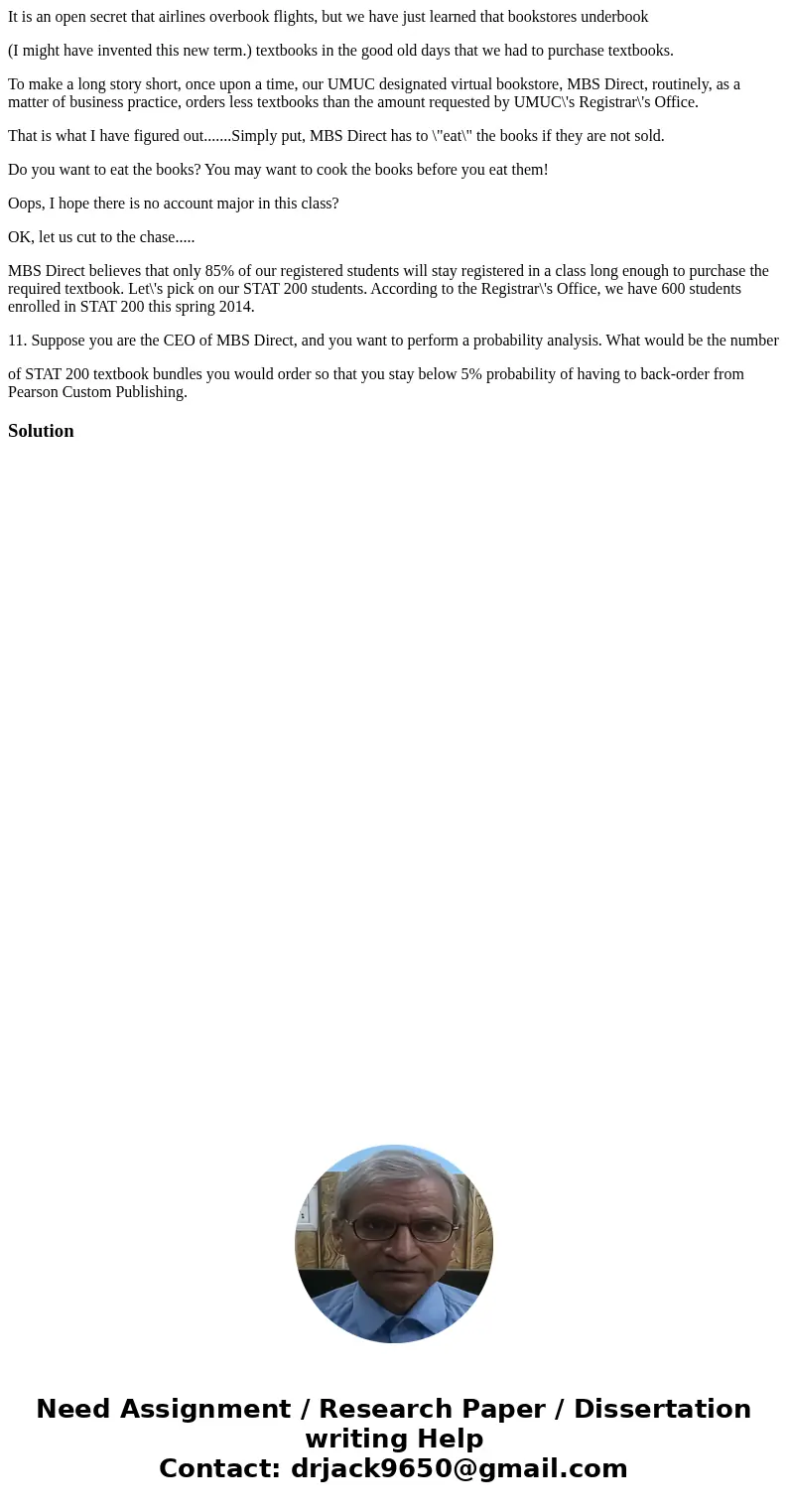 It is an open secret that airlines overbook flights, but we have just learned that bookstores underbook (I might have invented this new term.) textbooks in the  It is an open secret that airlines overbook flights, but we have just learned that bookstores underbook (I might have invented this new term.) textbooks in the