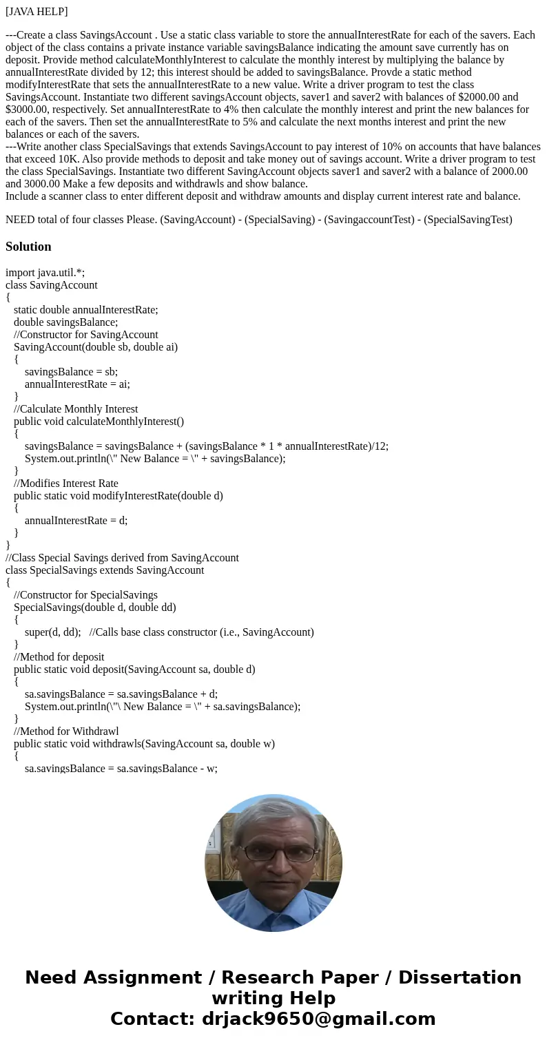 [JAVA HELP] ---Create a class SavingsAccount . Use a static class variable to store the annualInterestRate for each of the savers. Each object of the class cont