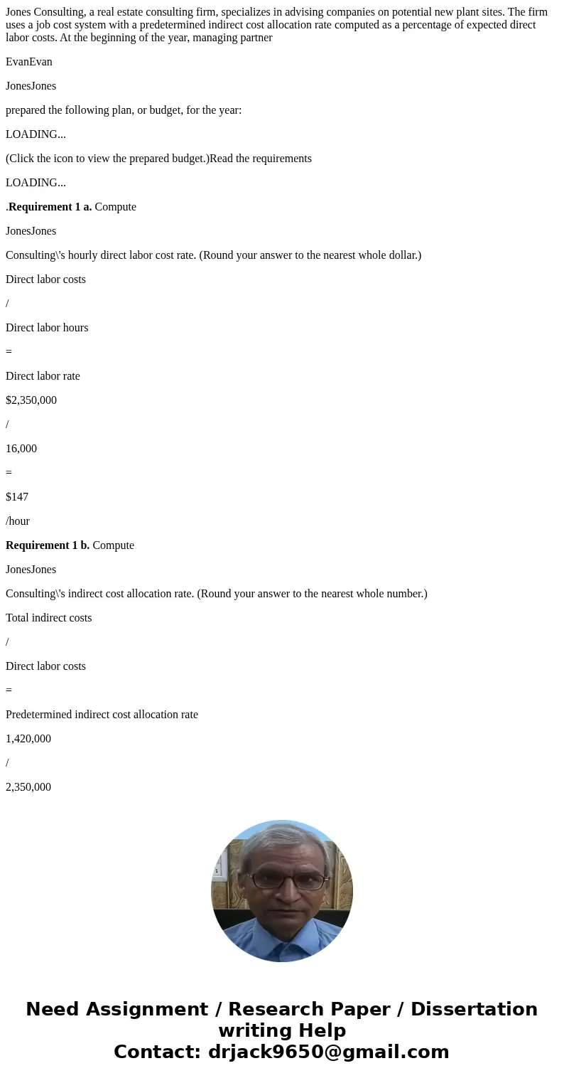 Jones Consulting, a real estate consulting firm, specializes in advising companies on potential new plant sites. The firm uses a job cost system with a predeter
