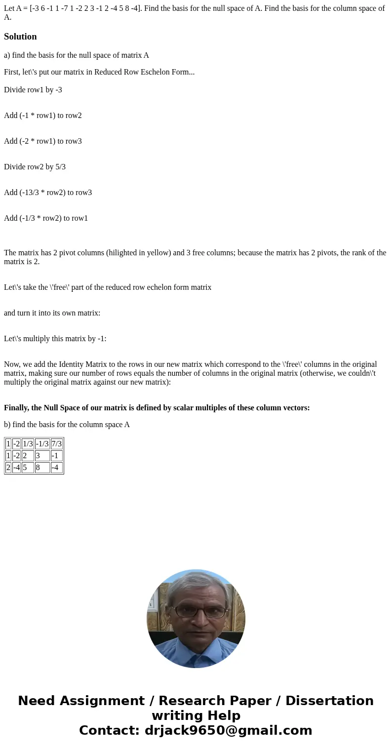  Let A = [-3 6 -1 1 -7 1 -2 2 3 -1 2 -4 5 8 -4]. Find the basis for the null space of A. Find the basis for the column space of A.Solutiona) find the basis for 