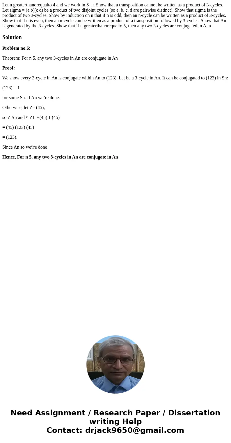  Let n greaterthanorequalto 4 and we work in S_n. Show that a transposition cannot be written as a product of 3-cycles. Let sigma = (a b)(c d) be a product of t