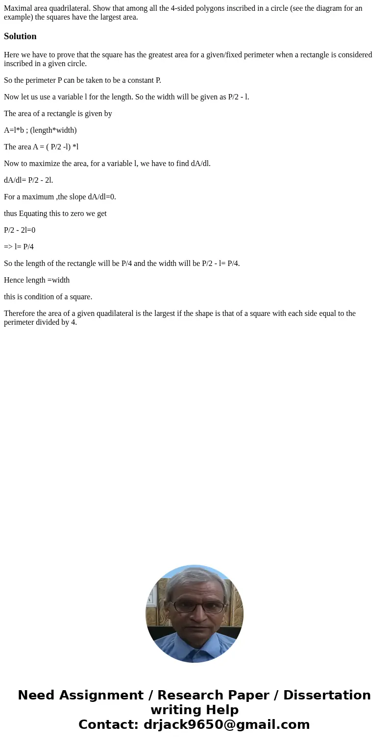  Maximal area quadrilateral. Show that among all the 4-sided polygons inscribed in a circle (see the diagram for an example) the squares have the largest area. 