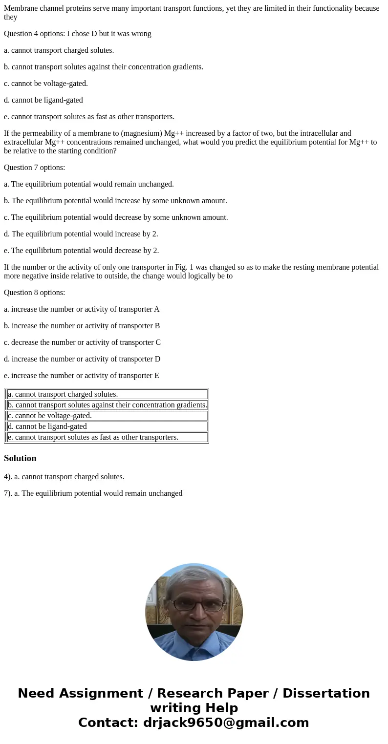 Membrane channel proteins serve many important transport functions, yet they are limited in their functionality because they Question 4 options: I chose D but i Membrane channel proteins serve many important transport functions, yet they are limited in their functionality because they Question 4 options: I chose D but i