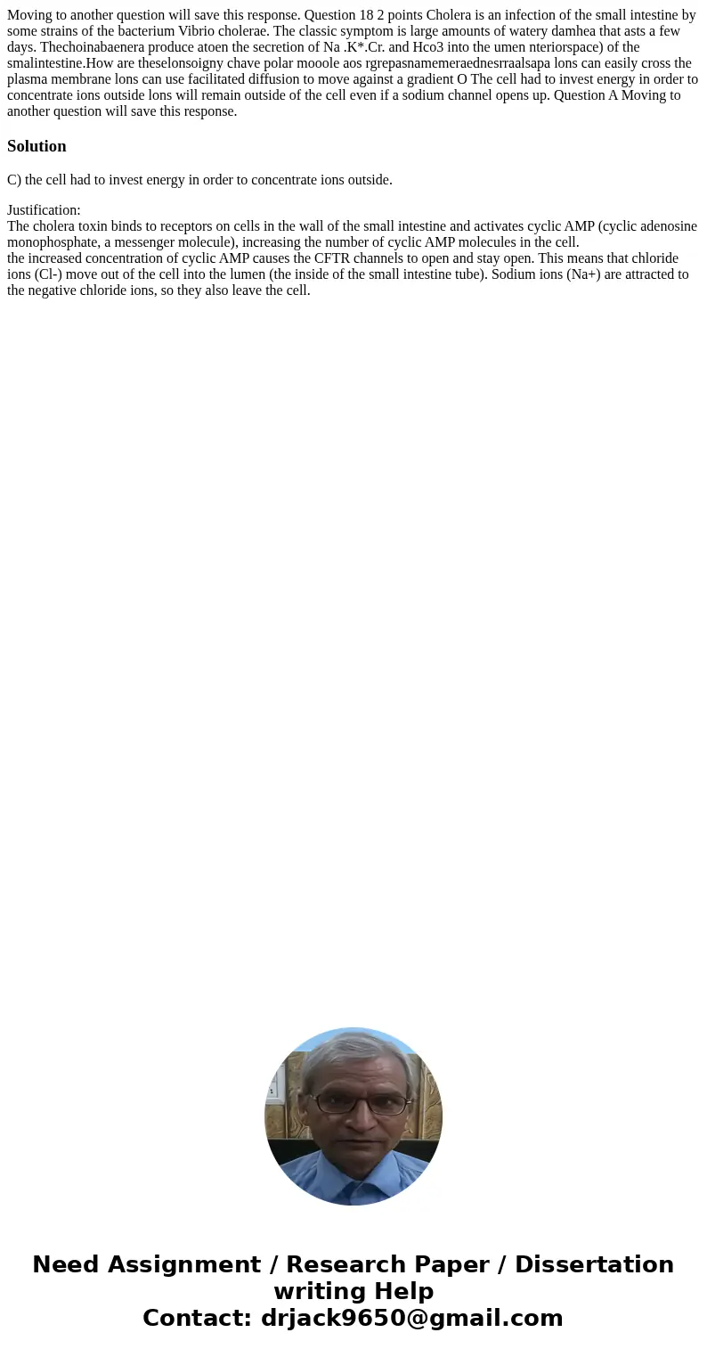 Moving to another question will save this response. Question 18 2 points Cholera is an infection of the small intestine by some strains of the bacterium Vibrio  Moving to another question will save this response. Question 18 2 points Cholera is an infection of the small intestine by some strains of the bacterium Vibrio