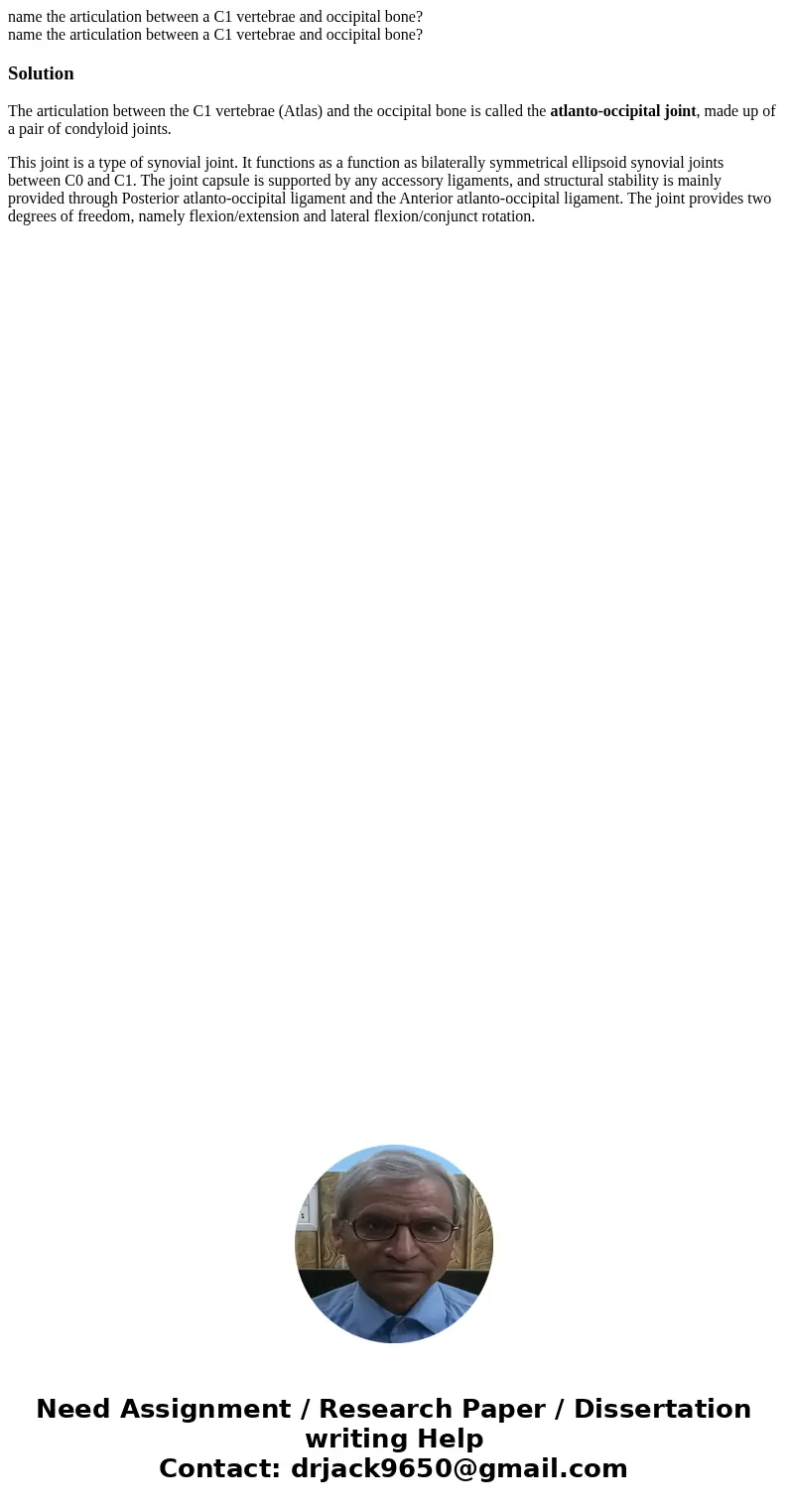 name the articulation between a C1 vertebrae and occipital bone? name the articulation between a C1 vertebrae and occipital bone?SolutionThe articulation betwe  name the articulation between a C1 vertebrae and occipital bone? name the articulation between a C1 vertebrae and occipital bone?SolutionThe articulation betwe