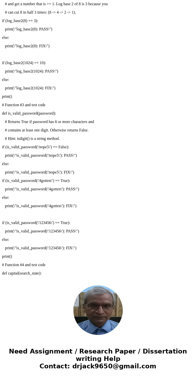 need to finish the code for the following 6 functions all of which are commented out. Language required is Python. # Demo function and test code def three(): # 
