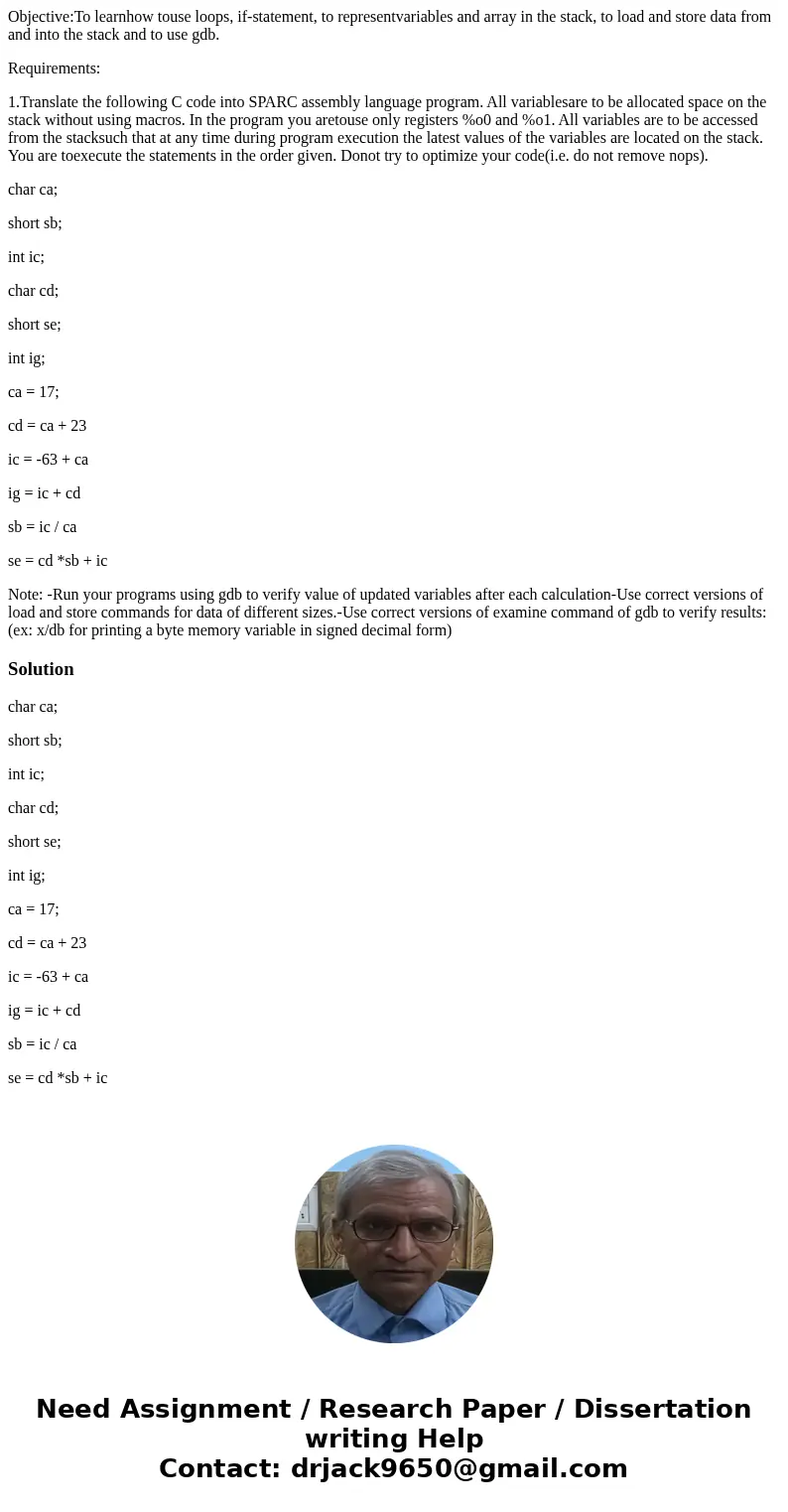 Objective:To learnhow touse loops, if-statement, to representvariables and array in the stack, to load and store data from and into the stack and to use gdb. Re Objective:To learnhow touse loops, if-statement, to representvariables and array in the stack, to load and store data from and into the stack and to use gdb. Re