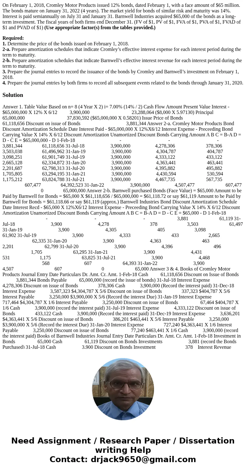 On February 1, 2018, Cromley Motor Products issued 12% bonds, dated February 1, with a face amount of $65 million. The bonds mature on January 31, 2022 (4 years On February 1, 2018, Cromley Motor Products issued 12% bonds, dated February 1, with a face amount of $65 million. The bonds mature on January 31, 2022 (4 years