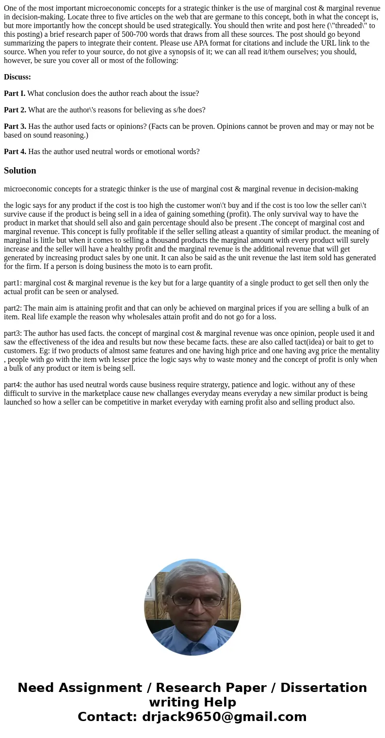 One of the most important microeconomic concepts for a strategic thinker is the use of marginal cost & marginal revenue in decision-making. Locate three to  One of the most important microeconomic concepts for a strategic thinker is the use of marginal cost & marginal revenue in decision-making. Locate three to