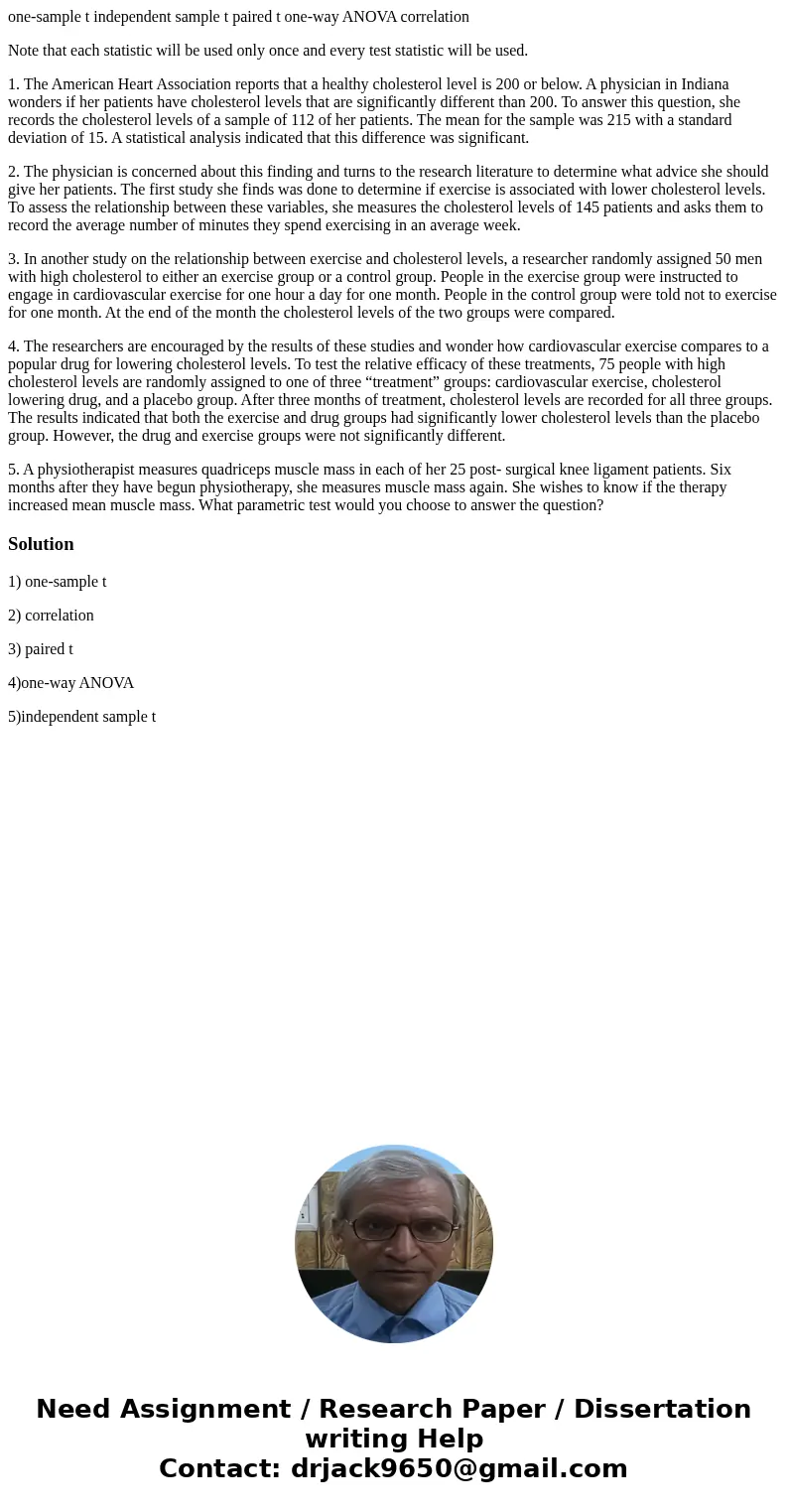 one-sample t independent sample t paired t one-way ANOVA correlation Note that each statistic will be used only once and every test statistic will be used. 1. T