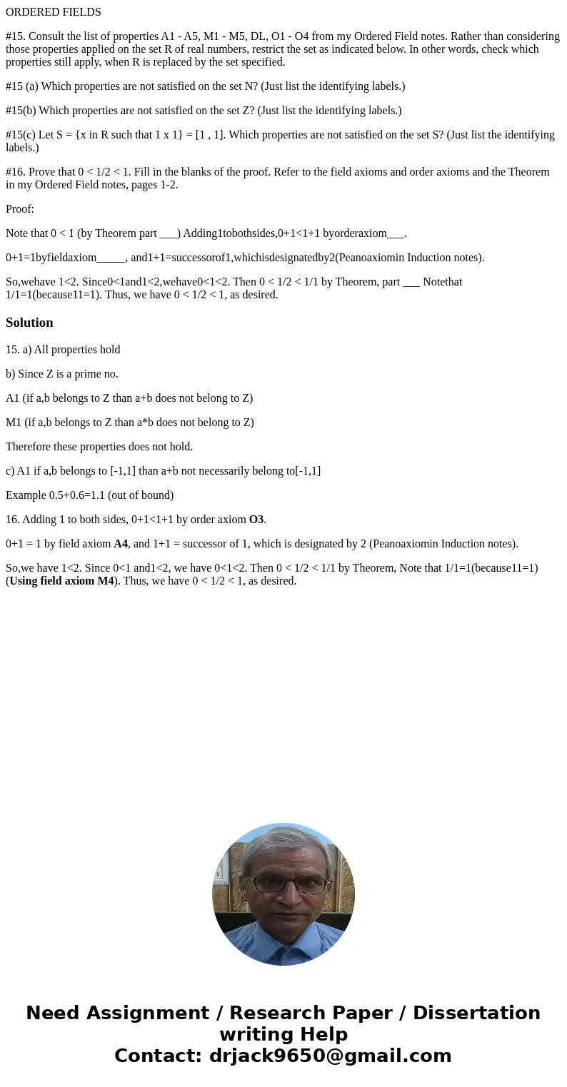 ORDERED FIELDS #15. Consult the list of properties A1 - A5, M1 - M5, DL, O1 - O4 from my Ordered Field notes. Rather than considering those properties applied o ORDERED FIELDS #15. Consult the list of properties A1 - A5, M1 - M5, DL, O1 - O4 from my Ordered Field notes. Rather than considering those properties applied o