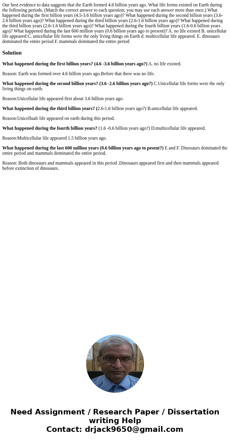 Our best evidence to data suggests that the Earth formed 4.6 billion years ago. What life forms existed on Earth during the following periods. (Match the corre  Our best evidence to data suggests that the Earth formed 4.6 billion years ago. What life forms existed on Earth during the following periods. (Match the corre