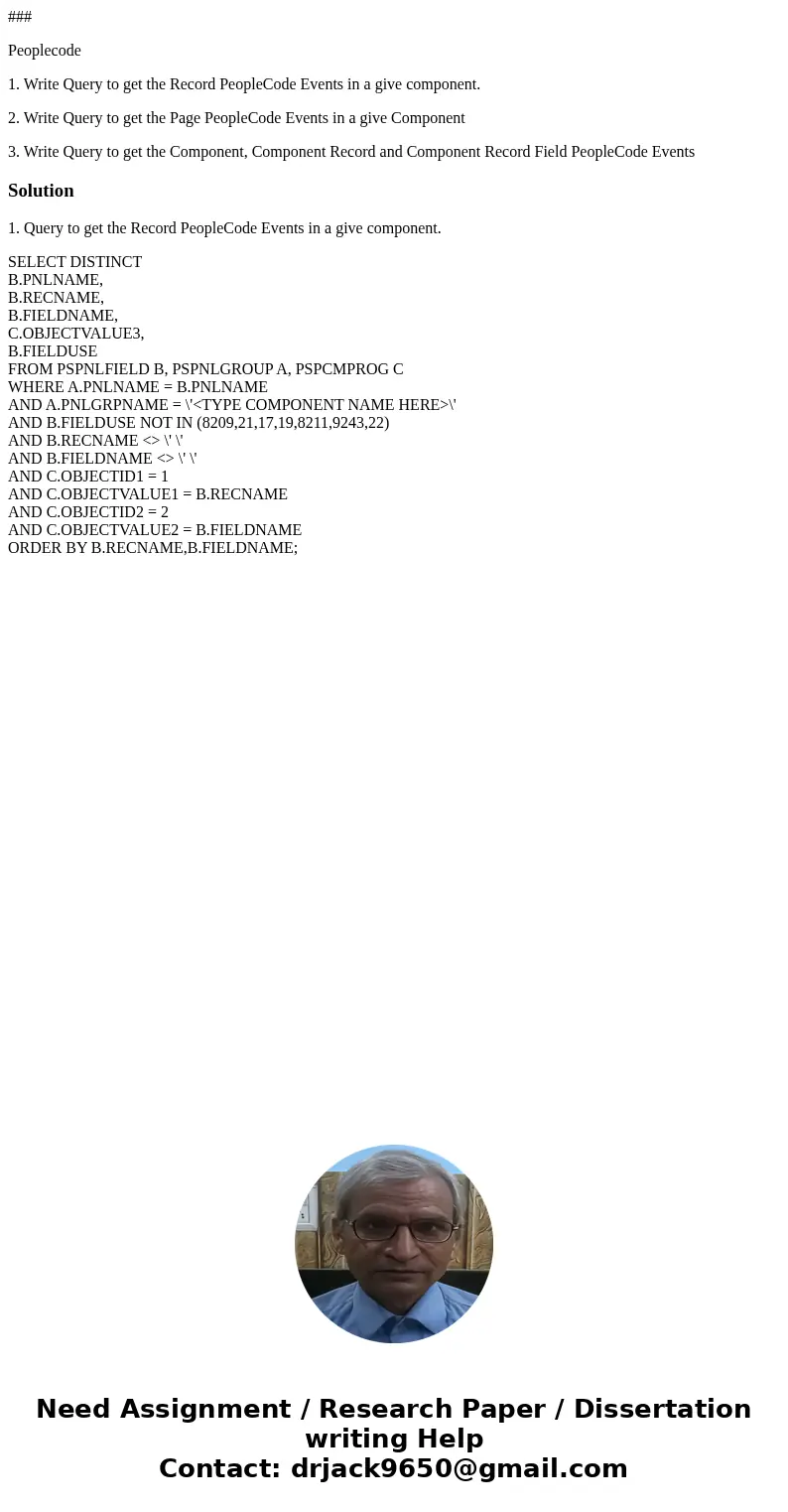### Peoplecode 1. Write Query to get the Record PeopleCode Events in a give component. 2. Write Query to get the Page PeopleCode Events in a give Component 3. W ### Peoplecode 1. Write Query to get the Record PeopleCode Events in a give component. 2. Write Query to get the Page PeopleCode Events in a give Component 3. W
