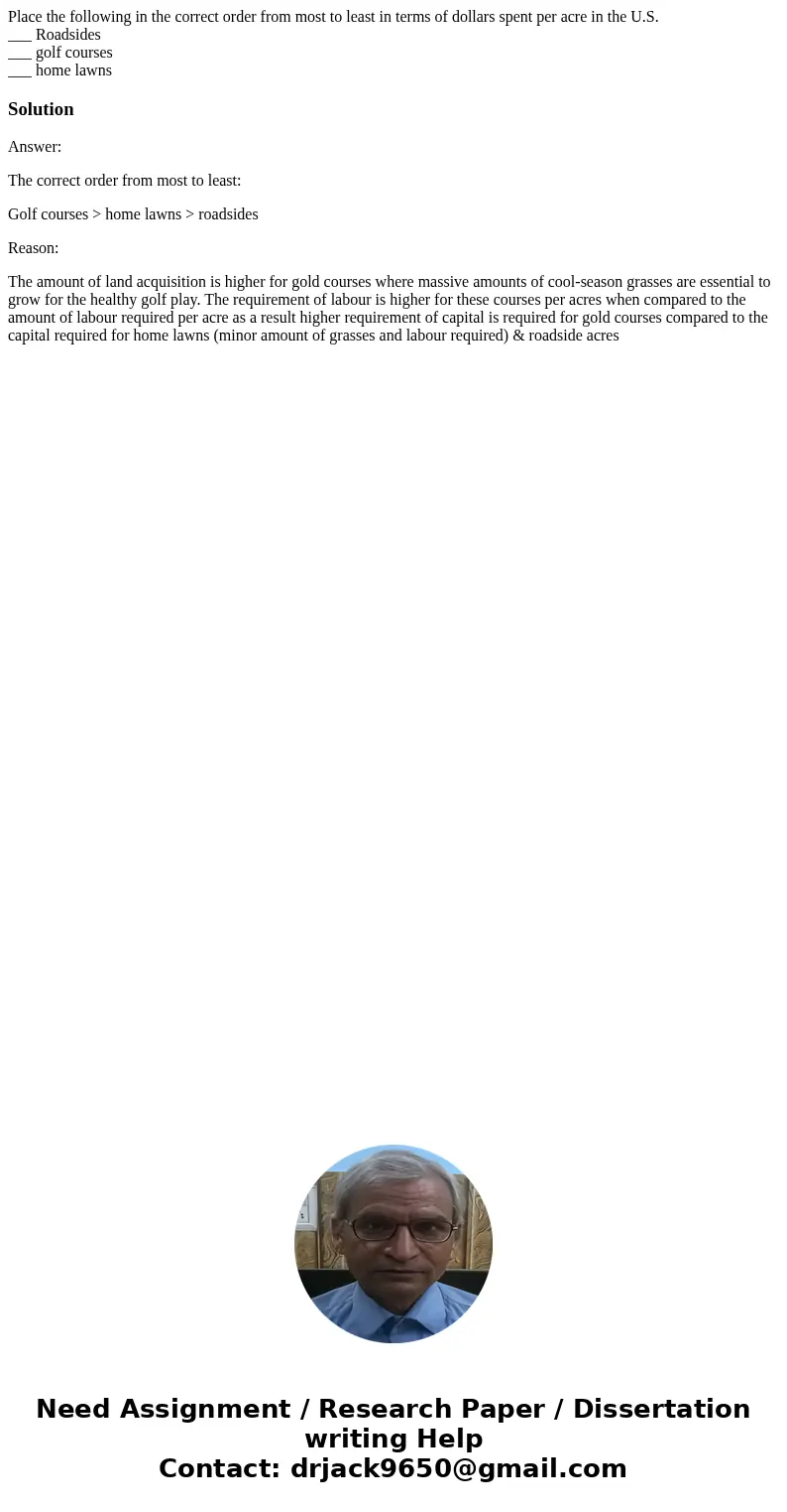 Place the following in the correct order from most to least in terms of dollars spent per acre in the U.S. ___ Roadsides ___ golf courses ___ home lawns Solutio