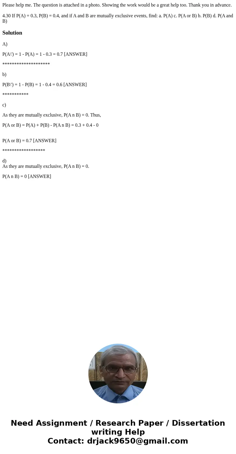 Please help me. The question is attached in a photo. Showing the work would be a great help too. Thank you in advance. 4.30 If P(A) = 0.3, P(B) = 0.4, and if A 