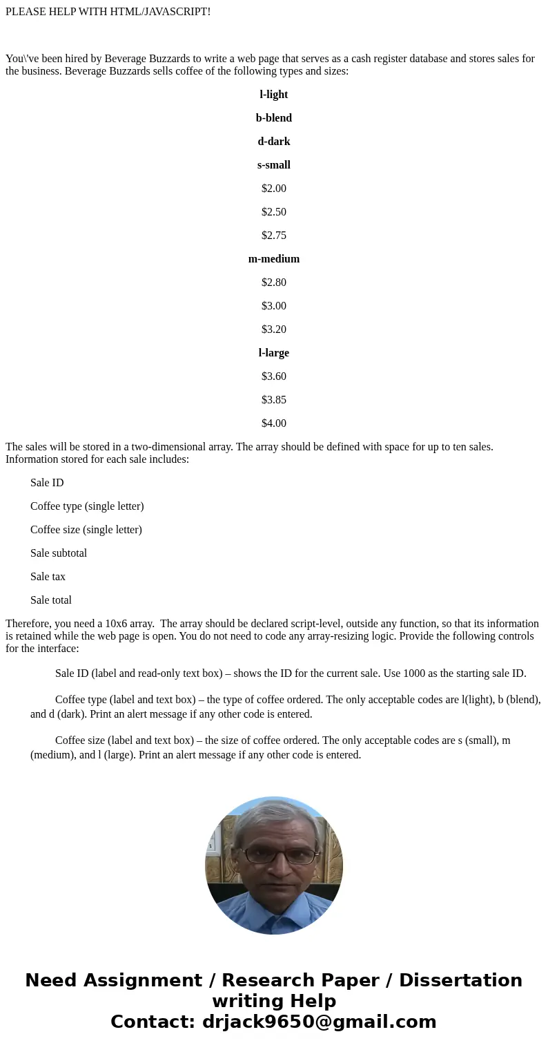 PLEASE HELP WITH HTML/JAVASCRIPT! You\'ve been hired by Beverage Buzzards to write a web page that serves as a cash register database and stores sales for the b PLEASE HELP WITH HTML/JAVASCRIPT! You\'ve been hired by Beverage Buzzards to write a web page that serves as a cash register database and stores sales for the b