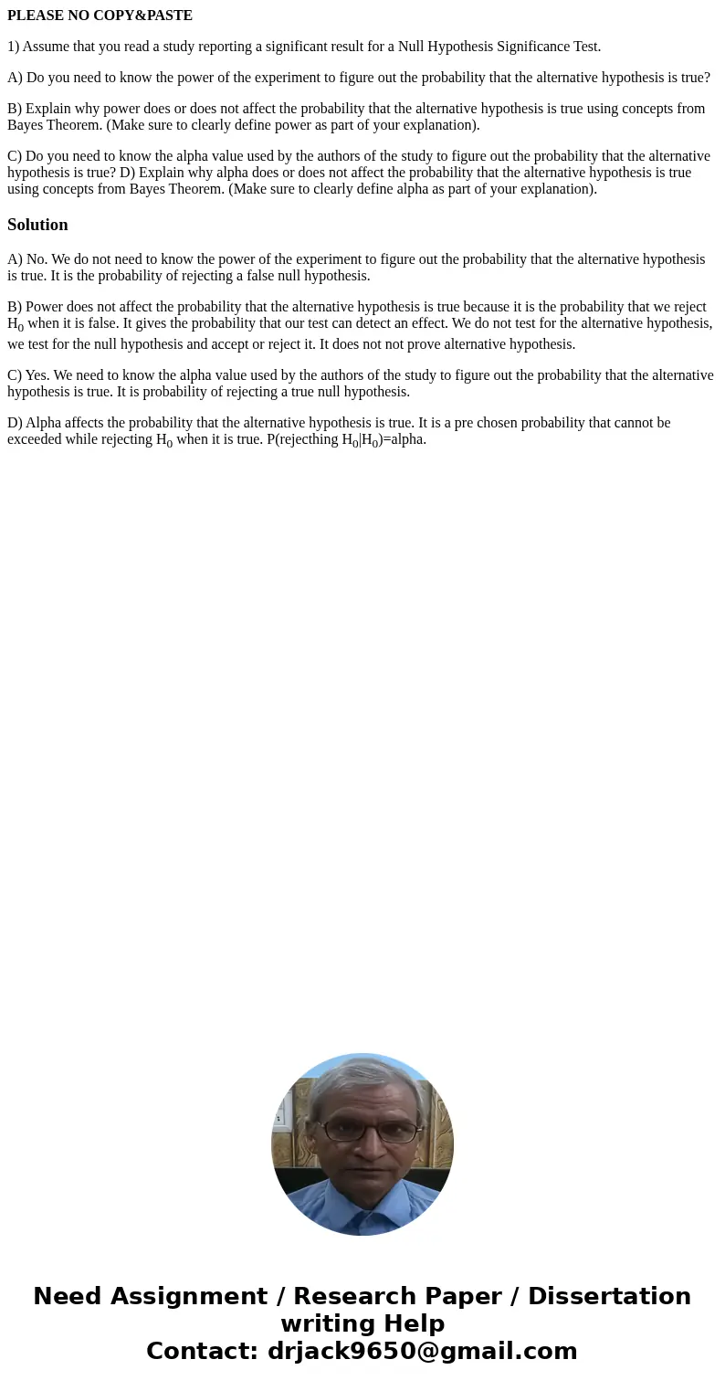 PLEASE NO COPY&PASTE 1) Assume that you read a study reporting a significant result for a Null Hypothesis Significance Test. A) Do you need to know the powe PLEASE NO COPY&PASTE 1) Assume that you read a study reporting a significant result for a Null Hypothesis Significance Test. A) Do you need to know the powe