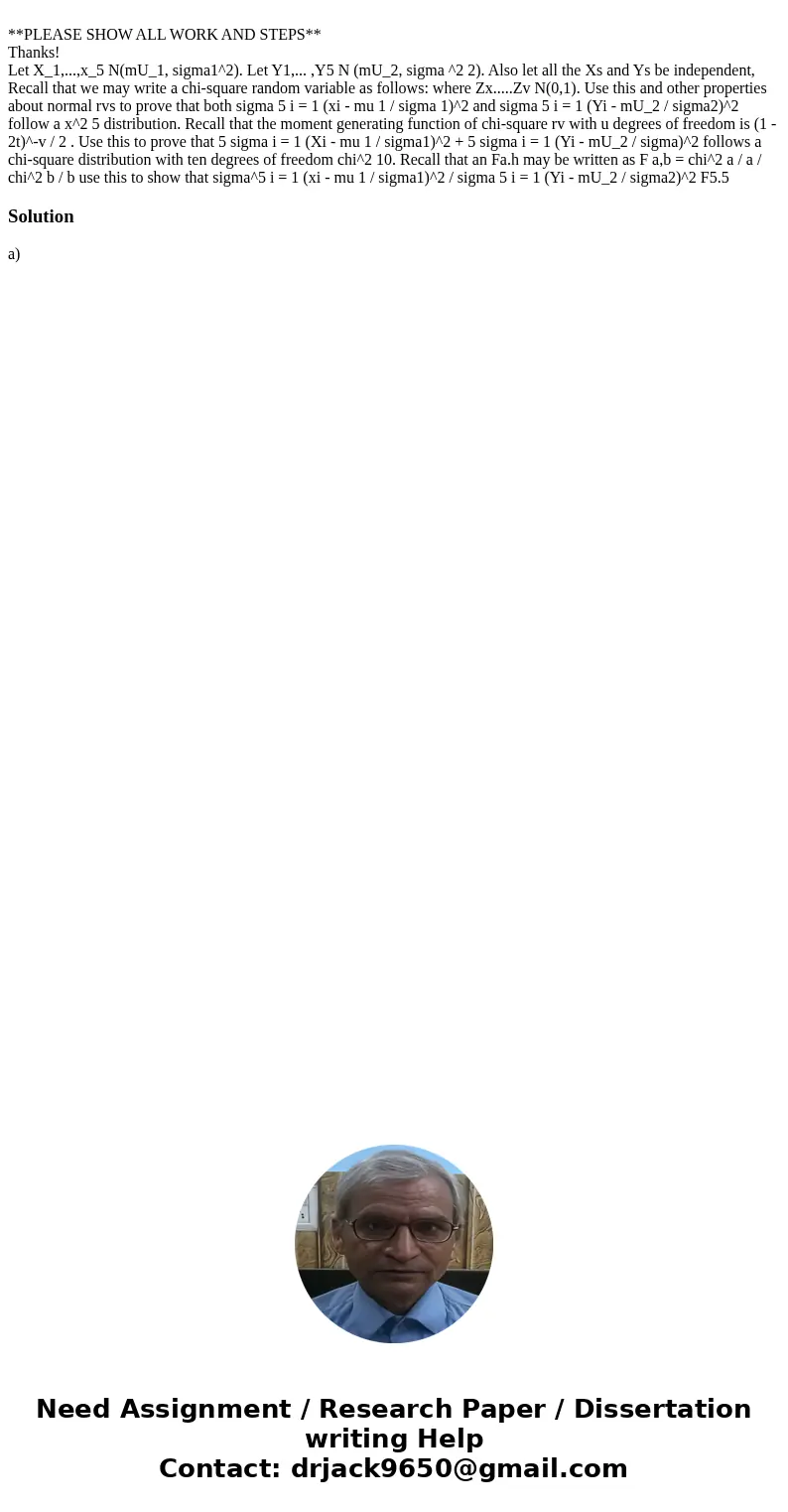  **PLEASE SHOW ALL WORK AND STEPS** Thanks! Let X_1,...,x_5 N(mU_1, sigma1^2). Let Y1,... ,Y5 N (mU_2, sigma ^2 2). Also let all the Xs and Ys be independent, R
